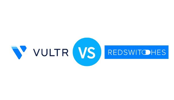 2023年Vultr VS Redswitches 欧洲裸金属服务器产品对比