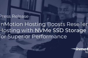 InMotion Hosting新增NVMe SSD 存储以提升产品竞争力